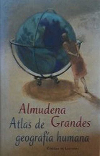 Almudena Grandes: Atlas De Geografia Humana (Paperback, 1999, Círculo de Lectores, 1999, Barcelona.)
