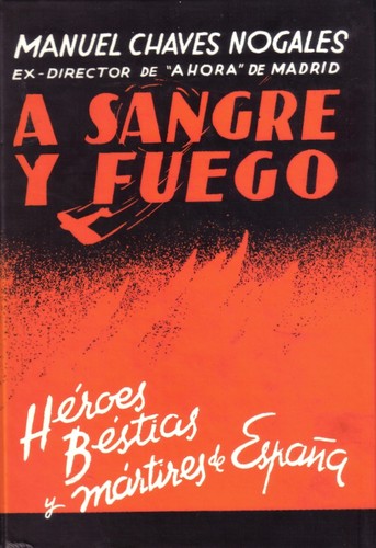 Manuel Chaves Nogales: A sangre y fuego (Spanish language, 1937, Ediciones Ercilla)