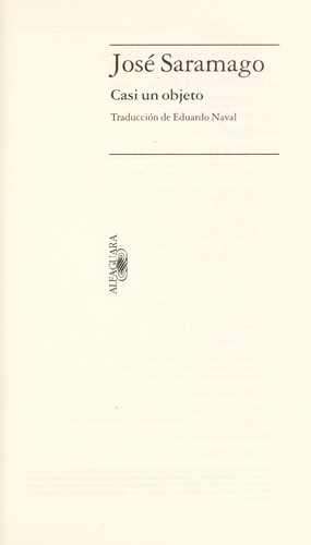 José Saramago: Casi un objeto (Spanish language, 2003, Alfaguara, Santillana Ediciones Generales)