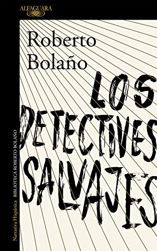 Roberto Bolaño: Los detectives salvajes (Paperback, Alfaguara, ALFAGUARA)