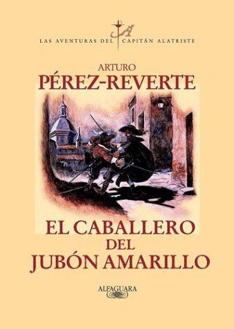 Arturo Pérez-Reverte: El caballero del jubón amarillo (Paperback, Spanish language, 2003, Alfaguara)