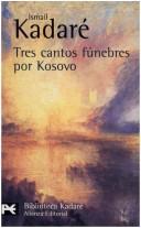 Ismail Kadare: Tres Cantos Funebres Por Kosovo/ Three Elegies for Kosovo (Biblioteca De Autor) (Paperback, Spanish language, Alianza Editorial Sa)