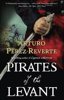 Arturo Pérez-Reverte: Pirates of the Levant (2010, G. P. Putnam's Sons)