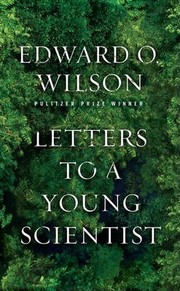 Edward Osborne Wilson: Letters to a young scientist - 1. ed. (2013, Liveright Publishing Corporation)