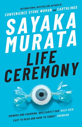 Sayaka Murata, Ginny Tapley Takemori: Life Ceremony (Paperback, 2023, Granta Books)