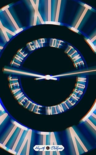 Jeanette Winterson: The Gap of Time: William Shakespeare' The Winter's Tale Retold: A Novel (Hogarth Shakespeare) (2015, Hogarth)