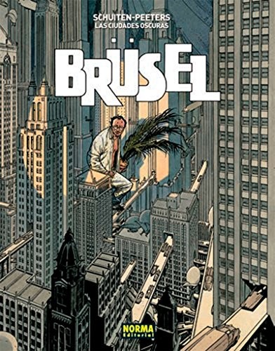 Schuiten, Peeters: Las ciudades oscuras. Brüsel. Edición rústica (Paperback, 2017, NORMA EDITORIAL, S.A.)