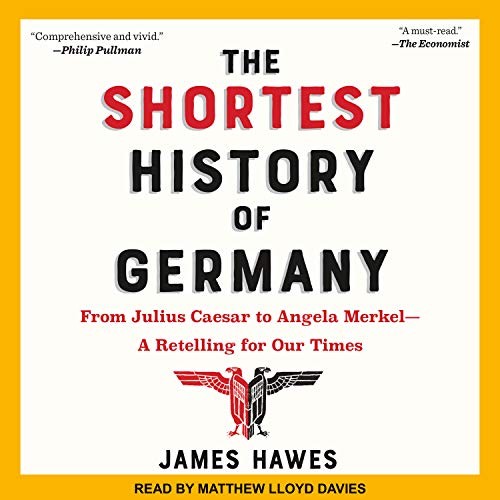 James Hawes: The Shortest History of Germany (AudiobookFormat, 2019, Tantor Audio)