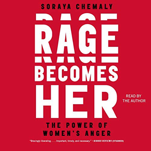 Soraya L. Chemaly: Rage Becomes Her (AudiobookFormat, Simon & Schuster Audio, Simon & Schuster Audio and Blackstone Audio)