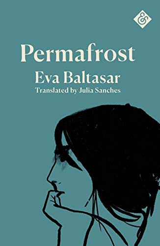 Eva Baltasar, Julia Sanches: Permafrost (Paperback, 2021, And Other Stories)