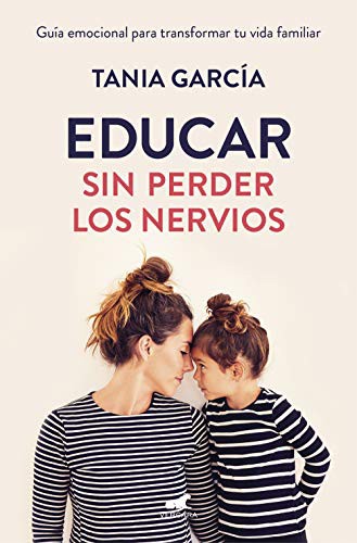 Tania García: Educar sin perder los nervios (Paperback, Vergara)