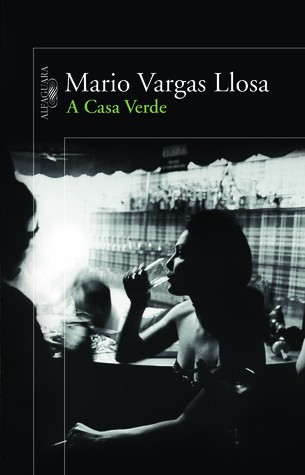 Mario Vargas Llosa: A Casa Verde (Paperback, Portuguese language, 2010, Alfaguara, Objetiva)