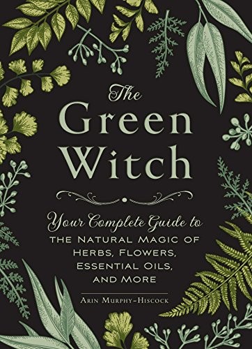 Arin Murphy-Hiscock: The Green Witch (Hardcover, 2017, Adams Media)