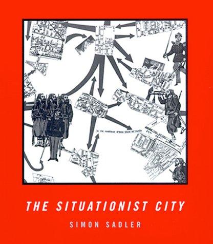 Simon Sadler: The situationist city (1998, MIT Press)