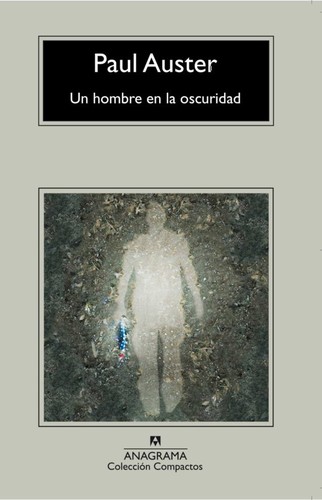 Benito Gómez Ibáñez, Paul Auster: Un hombre en la oscuridad (2009, Anagrama, Editorial Anagrama)