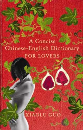 Xiaolu Guo: A Concise Chinese-English Dictionary for Lovers (Paperback, Chatto & Windus)