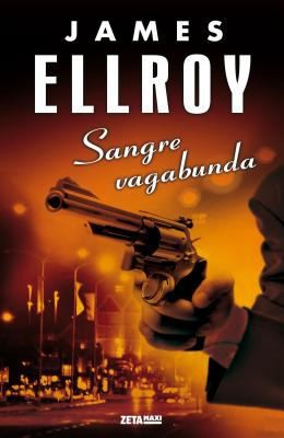 James Ellroy: Sangre Vagabunda (2011, Ediciones B)