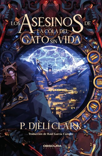 P. Djèlí Clark: Los asesinos de la cola del gato sin vida (Paperback, Spanish language, Obscura Editorial)