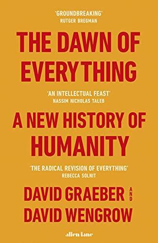 David Graeber, David Wengrow, David Graeber, David Wengrow: The dawn of everything : a new history of humanity