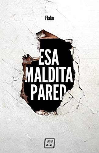 Flako: Esa maldita pared (Paperback, 2019, LIBROS DEL KO, SLL)