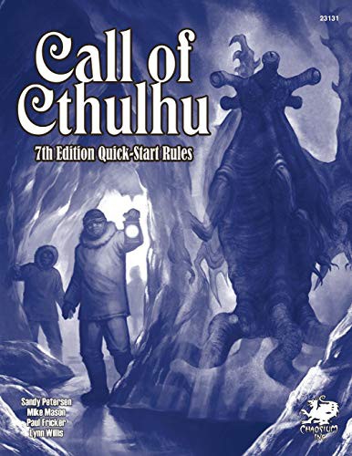 Sandy Petersen, Chaosium Inc, Mike Mason, Paul Fricker, Scott Dorward, Alberto Bontempi;Rachel Kahn, Alberto Bontempi;Rachel Kahn: Call of Cthulhu 7th Ed. QuickStart (Paperback, 2013, Chaosium, Inc., Chaosium Inc.)