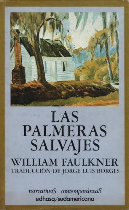 Jorge Luis Borges, William Faulkner: Las Palmeras Salvajes (Hardcover, Spanish language, 2003, Siruela)