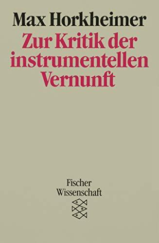 Max Horkheimer: Zur Kritik der instrumentellen Vernunft (German language, 1997, Fischer-Taschenbuch-Verlag)