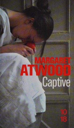 Margaret Atwood, Michèle Albaret-Maatsch: Captive (Paperback, French language, 2017, 10 - 18)