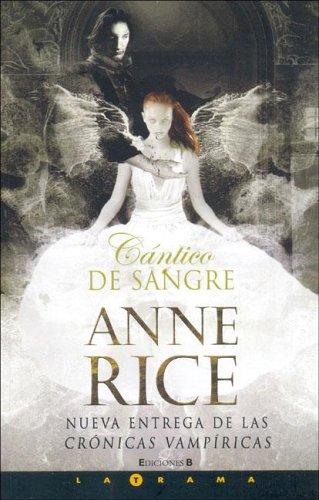 Anne Rice: Cantico De Sangre/ the Blood Canticle (Paperback, 2007, Vergara)