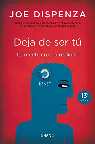 JOE DISPENZA: DEJA DE SER TU. LA MENTE CREA LA REALIDAD (Paperback, Ediciones Urano, 6079344084)