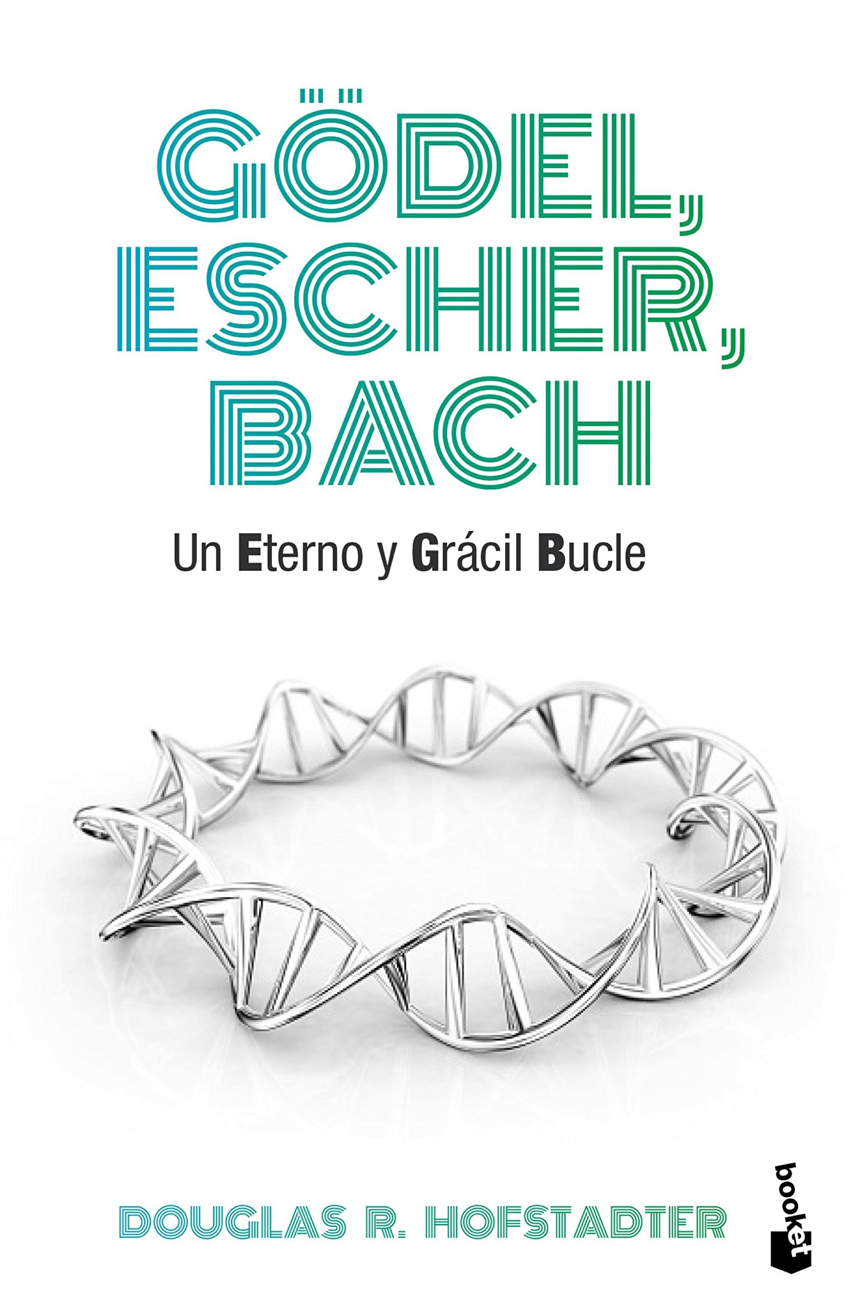 Douglas R. Hofstadter: Gödel, Escher, Bach: Un eterno y grácil bucle (Paperback, Español language, 2015, Booket)