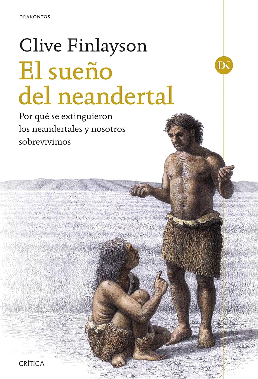 Clive Finlayson: El sueño del neandertal: Por qué se extinguieron los neandertales y nosotros sobrevivimos (Paperback, Español language, 2020, Editorial Crítica)