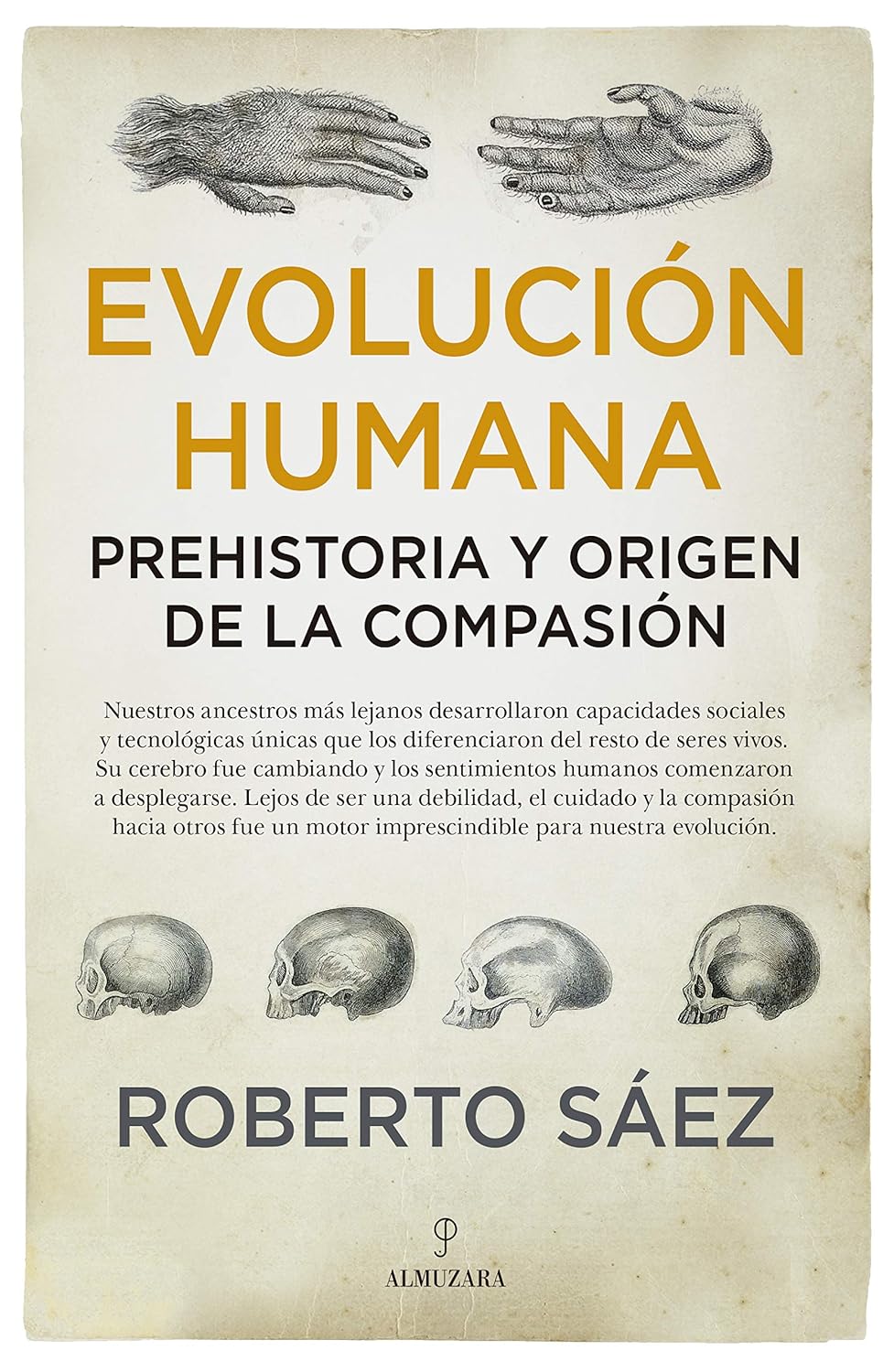 Roberto Sáez Martín: Evolución Humana: Prehistoria y origen de la compasión (Paperback, Spanish language, 2019, Almuzara)