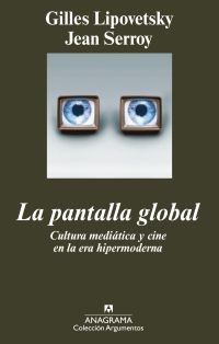 Gilles Lipovetsky: La pantalla global (2009, Anagrama)