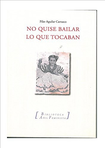 Pilar Aguilar Carrasco: No quise bailar lo que tocaban (2014, Almud, EDITORIAL ALMUD)