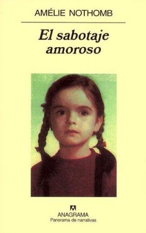 Amélie Nothomb: El Sabotaje Amoroso (Paperback, Spanish language, Anagrama)