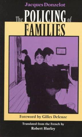 Jacques Donzelot: The policing of families (1997, Johns Hopkins University Press)