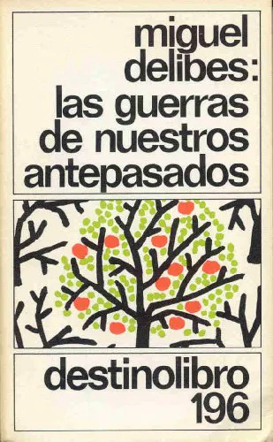Miguel Delibes: Las guerras de nuestros antepasados (Spanish language, 1983, Ediciones Destino)