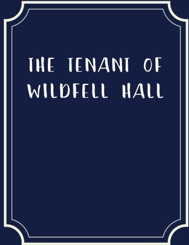 Anne Brontë: Tenant of Wildfell Hall (2018, CreateSpace Independent Publishing Platform)