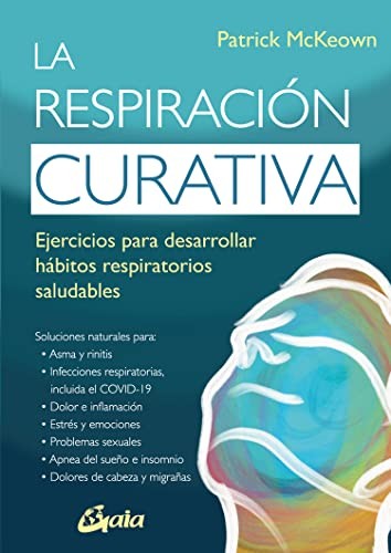 Patrick McKeown, Rubén Cervantes Garrido: La respiración curativa (Paperback, Gaia Ediciones)