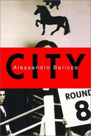 Alessandro Baricco: City (2002, Alfred A. Knopf)