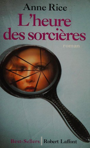 Anne Rice: L'Heure des sorcières (Paperback, French language, 1995, Robert Laffont)