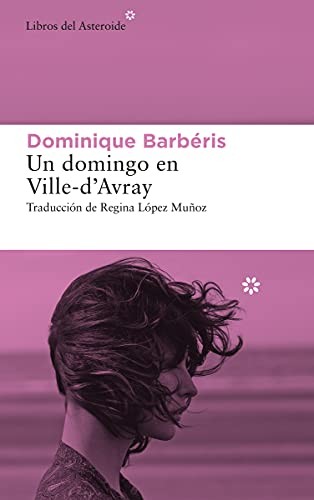 Regina López Muñoz, Dominique Barbéris: Un domingo en Ville-d’Avray (Paperback, 2021, Libros del Asteroide)