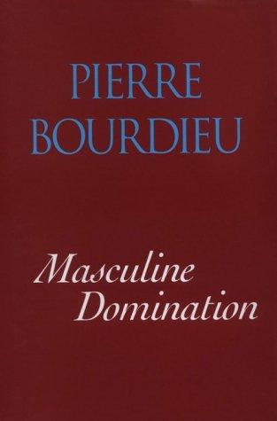 Bourdieu: Masculine domination (2001, Stanford University Press)