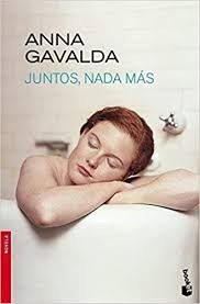 Anna Gavalda: Juntos, nada más (2010, Seix Barral)