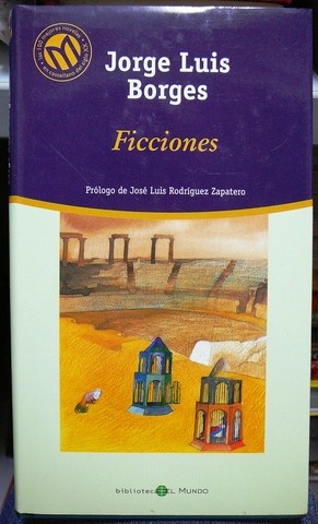 Jorge Luis Borges: Ficciones (Hardcover, Spanish language, 2001, Bibliotex, S.L. (Biblioteca El mundo))