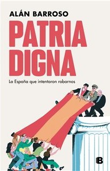 Alán Barroso: Patria digna (2022, Ediciones B)