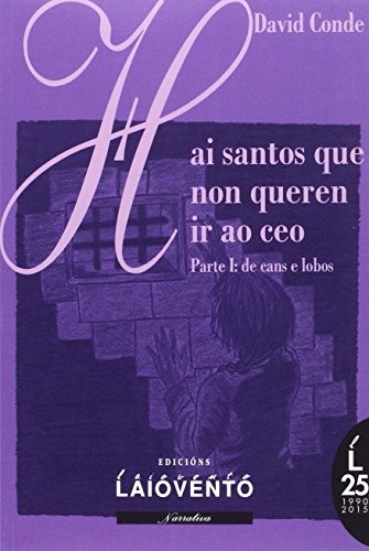 David Conde Varela: Hai santos que non queren ir ao ceo : Parte I (Paperback, galego language, 2016, Edicións Laiovento, S.L.)