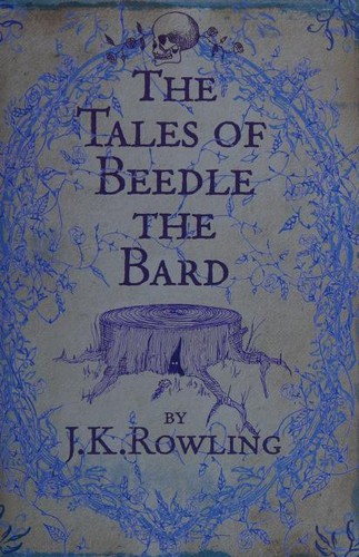 J.K. Rowling: The Tales of Beedle the Bard (Hardcover, 2008, Bloomsbury)