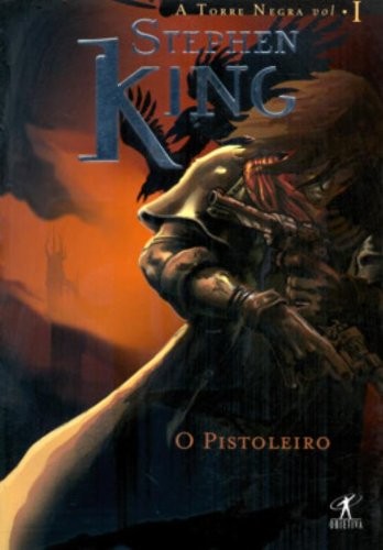 Stephen King: O Pistoleiro - Col. A Torre Negra Vol. I (Paperback, Portuguese language, 2004, Objetiva)